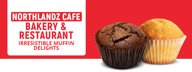 NorthlandZ Cafe, Bakery, and Restaurant Irresistible Muffin Delights